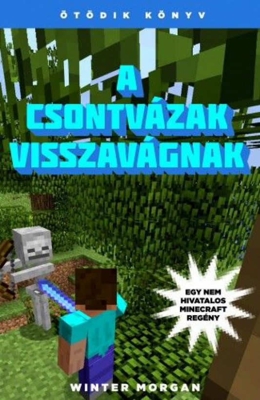 A csontvázak visszavágnak - Egy nem hivatalos Minecraft regény - Ötödik könyv