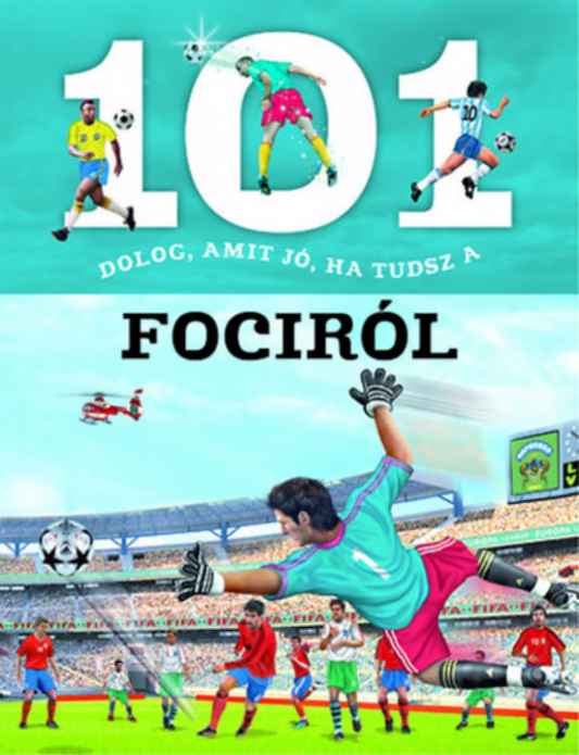 101 dolog, amit jó, ha tudsz a fociról