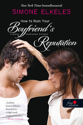 How to Ruin Your Boyfriend&#39;s Reputation - A pasim tönkretett hírneve